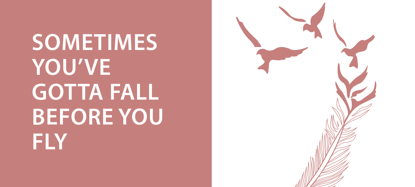 Quote_sometimes you've gotta fall before you fly with feather part of logo